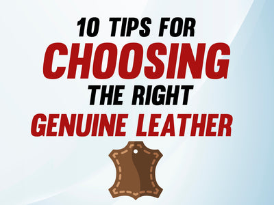 The Perfect Hide: 10 Tips for Choosing the Right Genuine Leather