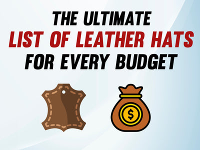 The Ultimate List of Leather Hats for Every Budget