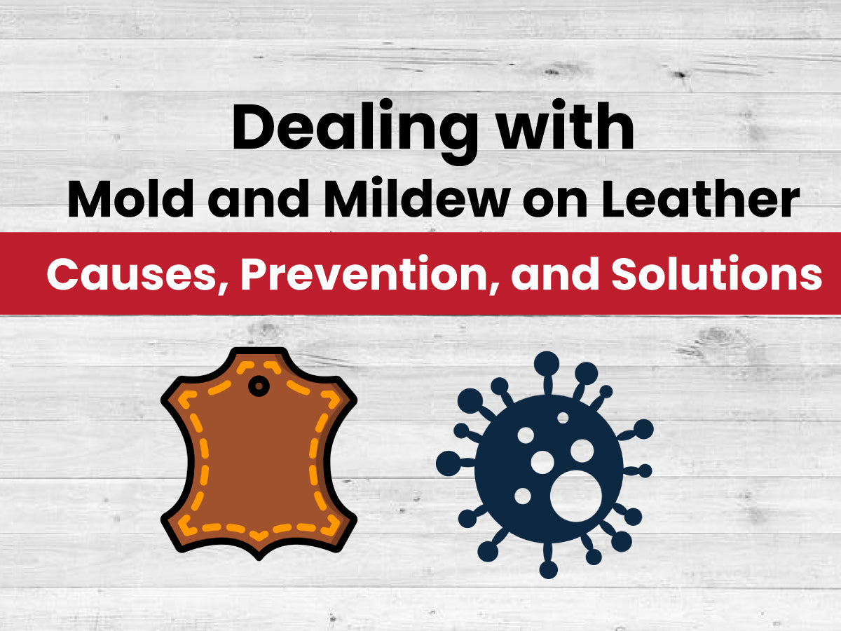 Dealing with Mold and Mildew on Leather: A Comprehensive Guide